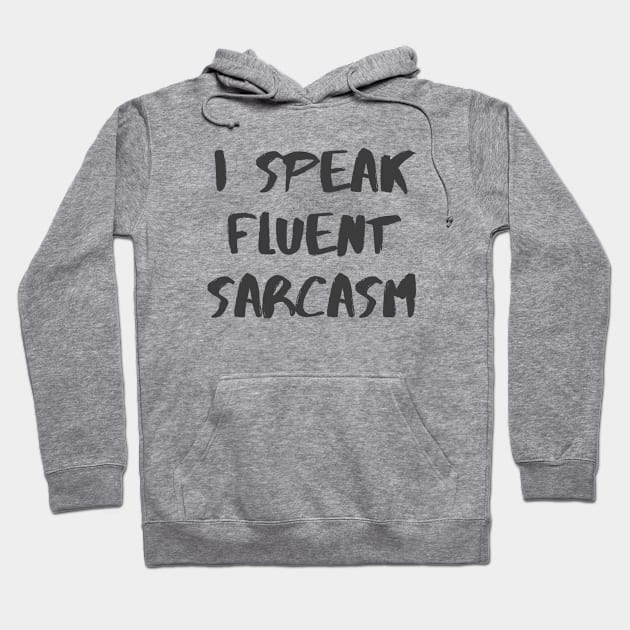 Fluent Sarcasm Hoodie by ryanmcintire1232